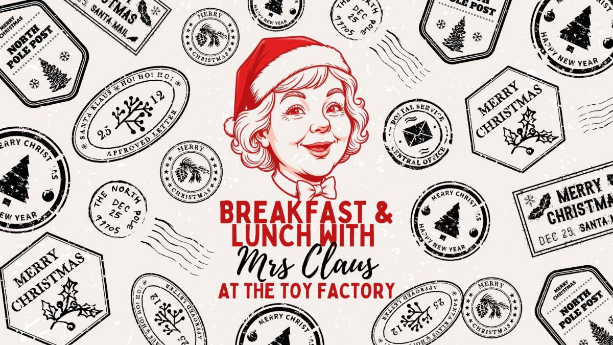 Breakfast & Lunch with Mrs Claus at The Toy Shop Breakfast & Lunch with Mrs Claus at The Toy Shop