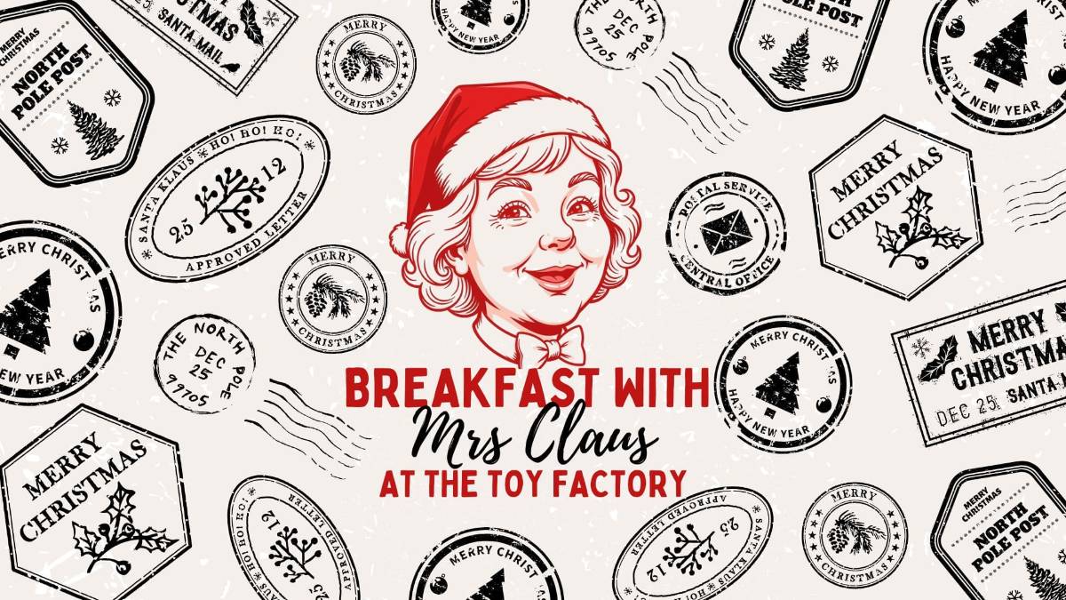 Breakfast with Mrs Claus at The Toy Shop Breakfast with Mrs Claus at The Toy Shop